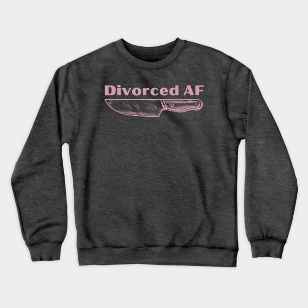 Divorced AF design Crewneck Sweatshirt by S0CalStudios